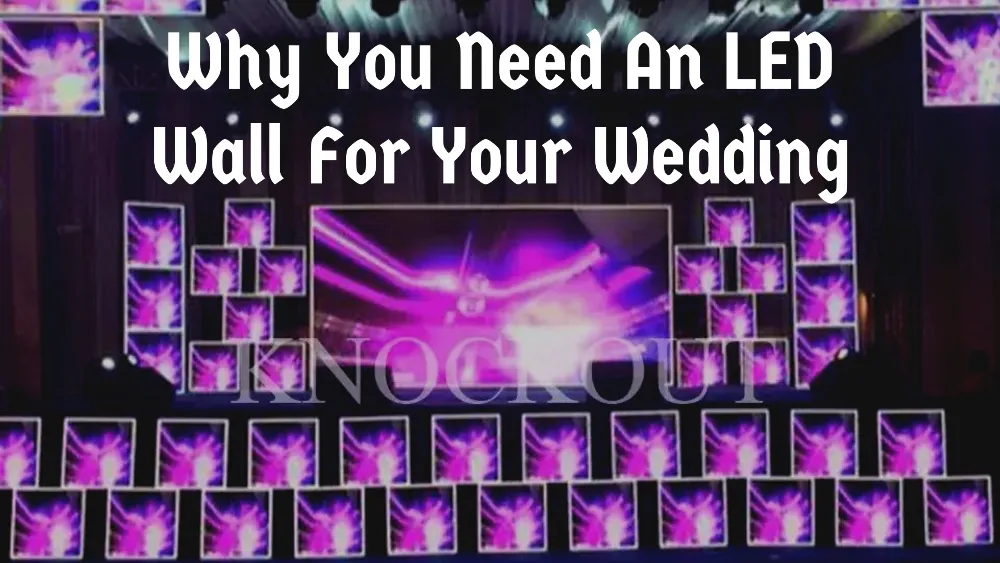 10 Reasons Why You Need An LED Wall For Your Wedding